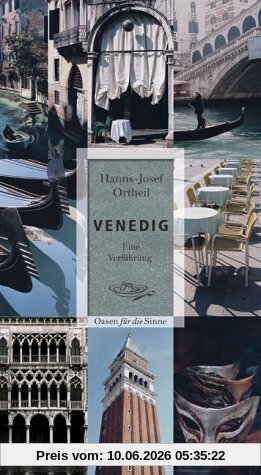 Venedig. Eine Verführung. Oasen für die Sinne