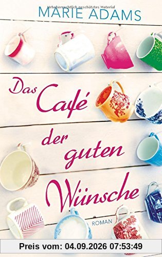 Das Café der guten Wünsche: Roman
