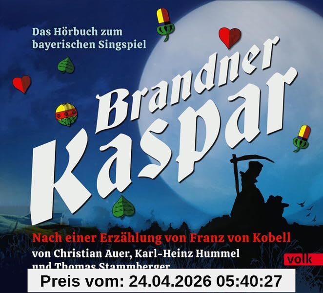 Brandner Kaspar: Das Hörbuch zum bayerischen Singspiel: Ein bayerisches Singspiel: Das Hörbuch zum bayerischen Singspiel - nach einer Erzählung von Franz von Kobell