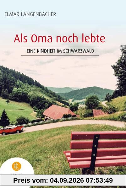 Als Oma noch lebte: Eine Kindheit im Schwarzwald