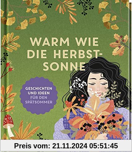 Warm wie die Herbstsonne: Geschichten und Ideen für den Spätsommer | Geschichten, Gedichte, Rezepte und Bastelanleitunge