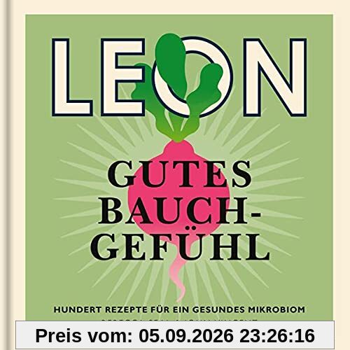 LEON. Gutes Bauchgefühl: 100 Rezepte für ein gesundes Mikrobiom