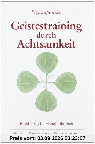 Geistestraining durch Achtsamkeit: Die buddhistische Satipatthana-Methode