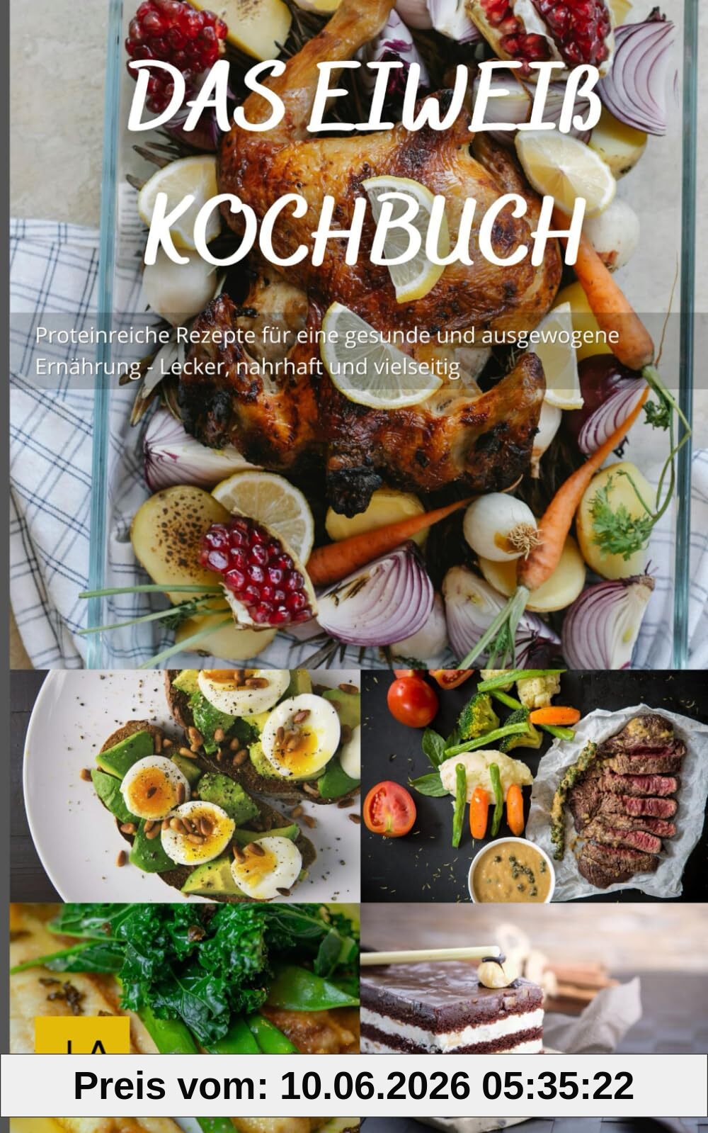 Das Eiweiß Kochbuch: Proteinreiche Rezepte für eine gesunde und ausgewogene Ernährung - Lecker, nahrhaft und vielseitig