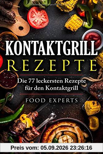 Kontaktgrill Rezepte: Die 77 leckersten Rezepte für den Kontaktgrill