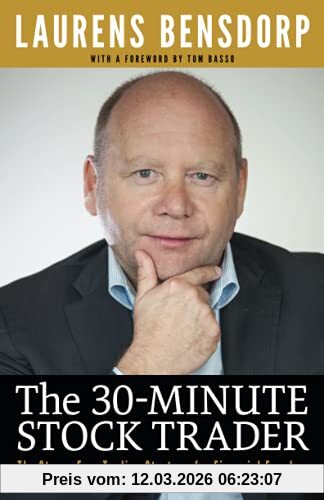Laurens Bensdorp The 30-Minute Stock Trader, The Stress-Free Trading Strategy For Financial Freedom