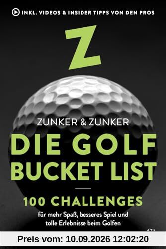 Die Golf Bucket List: 100 Challenges für mehr Spaß, besseres Spiel und tolle Erlebnisse beim Golfen