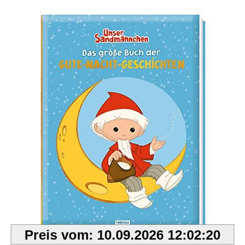 Trötsch Unser Sandmännchen Das große Buch der Gute Nacht Geschichten Vorlesebuch: Geschichtenbuch Kinderbuch