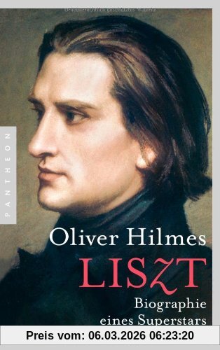 Oliver Hilmes Liszt, Biographie Eines Superstars