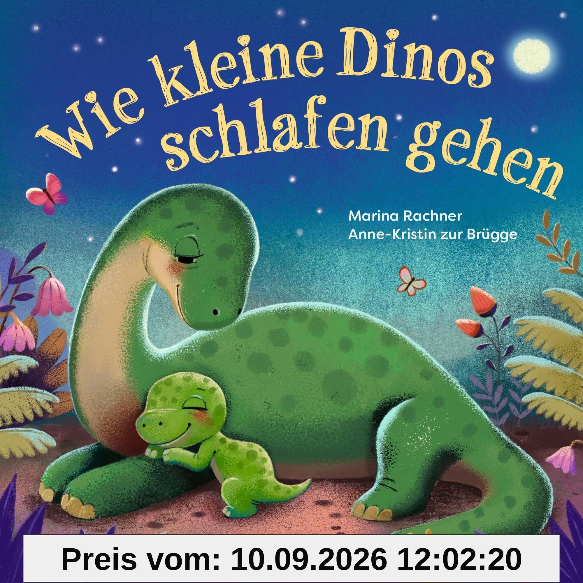 Wie kleine Dinos schlafen gehen: Gereimte Gute-Nacht-Geschichte über das Zubettgehen bei den Dinos für Kinder ab 18 Monaten (Wie kleine Tiere schlafen gehen)