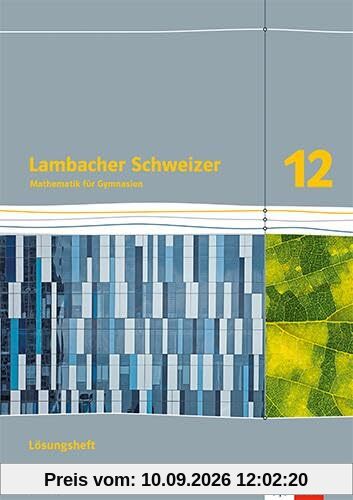 Lambacher Schweizer Mathematik 12. Ausgabe Bayern: Lösungen Klasse 12 (Lambacher Schweizer Mathematik. Ausgabe für Bayern ab 2023)