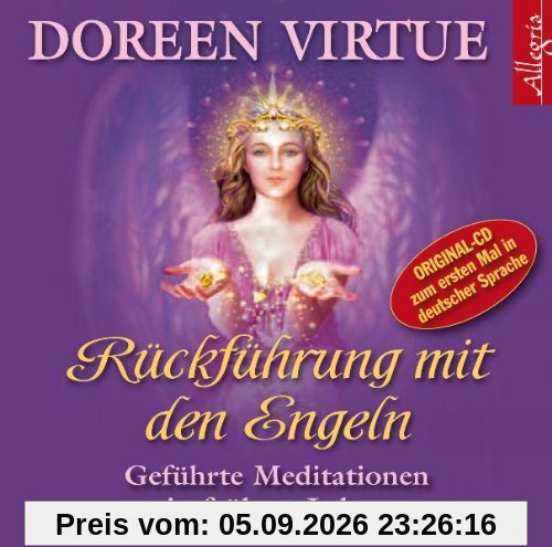 Rückführung mit den Engeln: Geführte Meditationen in frühere Leben