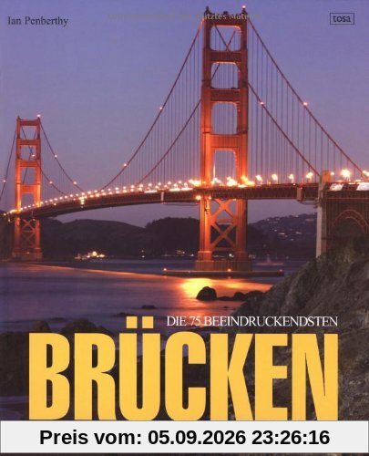 Die 75 beeindruckendsten Brücken der Welt