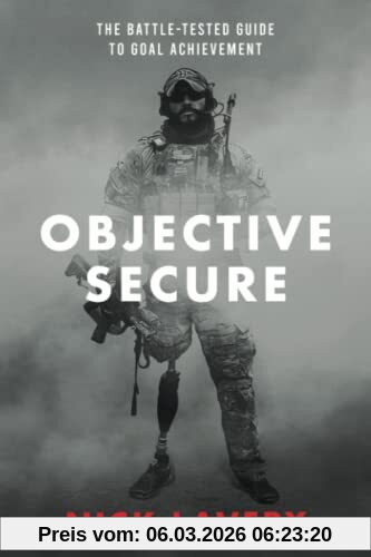 Nick Lavery Objective Secure, The Battle-Tested Guide To Goal Achievement