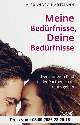 Meine Bedürfnisse, Deine Bedürfnisse: Dem inneren Kind in der Partnerschaft Raum geben