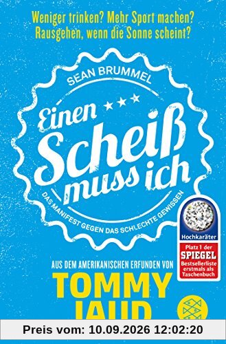 Sean Brummel: Einen Scheiß muss ich: Das Manifest gegen das schlechte Gewissen - Aus dem Amerikanischen erfunden von Tommy Jaud