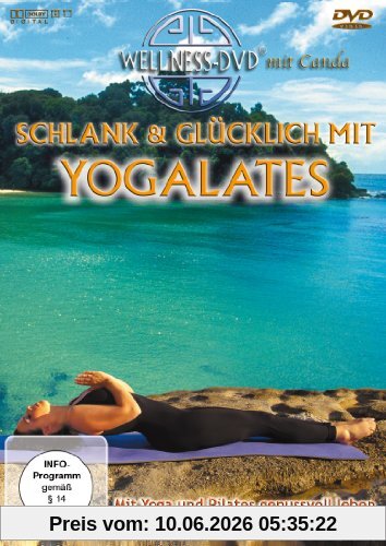 Schlank & glücklich mit Yogalates - Mit Yoga und Pilates genussvoll leben