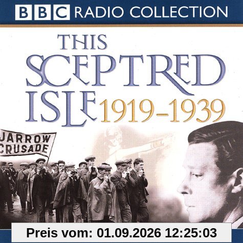This Sceptred Isle The Twentieth Century 1919-1939 (BBC Radio Collection)