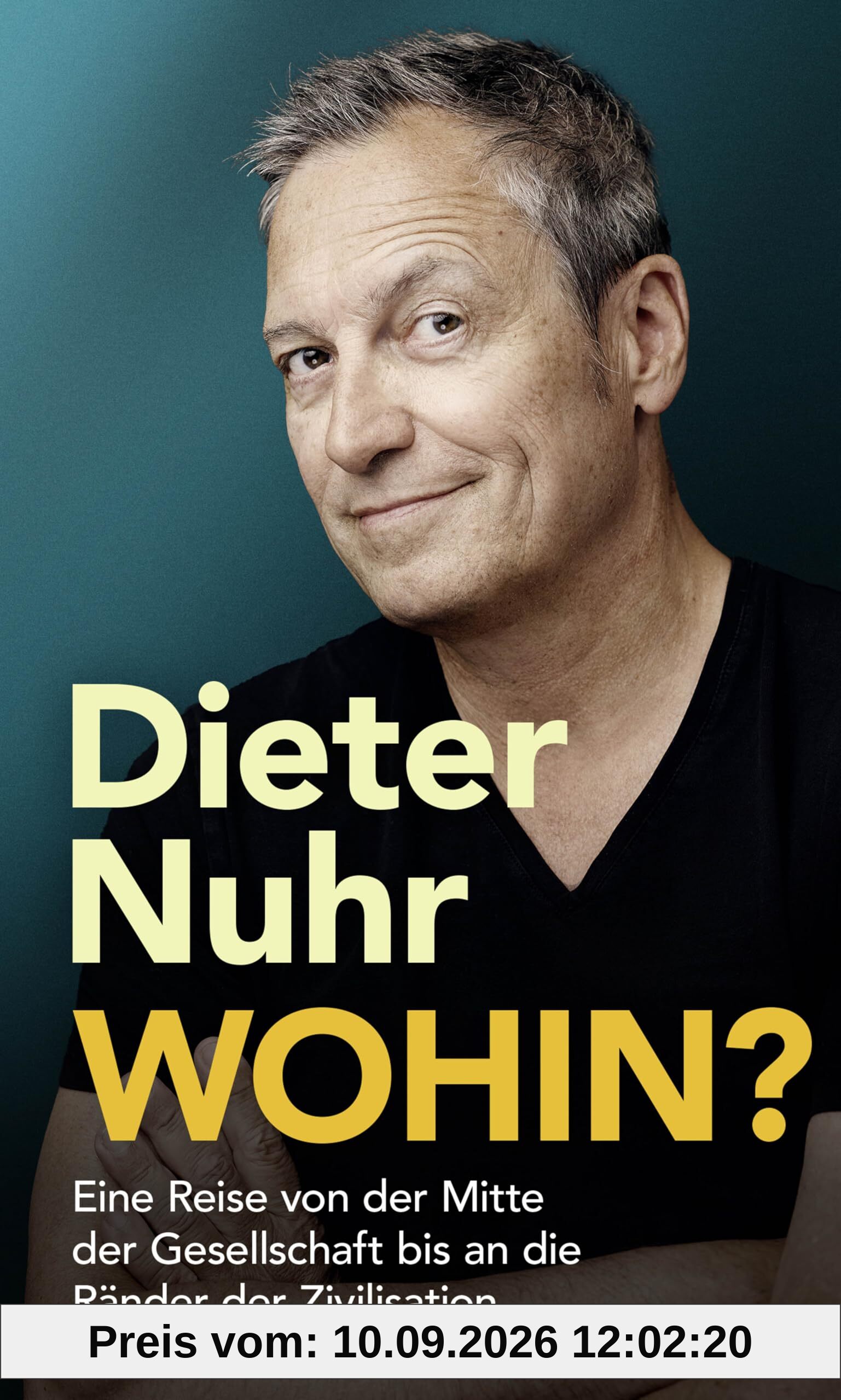 Wohin?: Eine Reise von der Mitte der Gesellschaft bis an die Ränder der Zivilisation