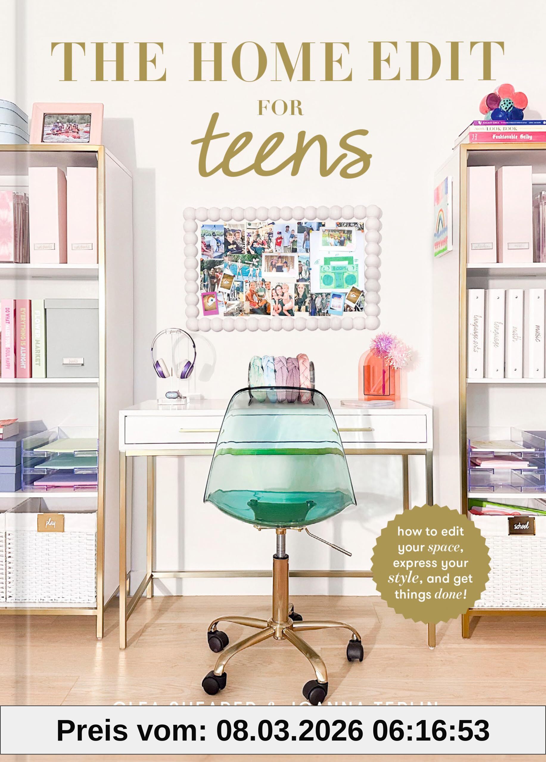 Clea Shearer The Home Edit For Teens, How To Edit Your Space, Express Your Style, And Get Things Done!