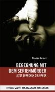 Begegnung mit dem Serienmörder. Jetzt sprechen die Opfer