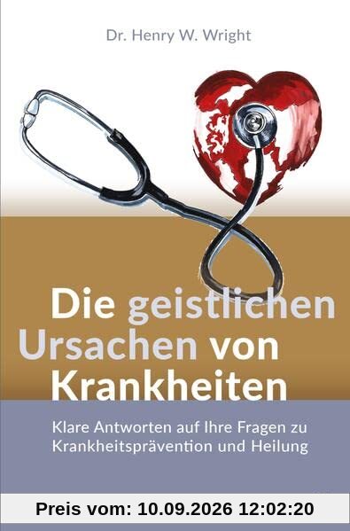 Die geistlichen Ursachen von Krankheiten: Klare Antworten auf Ihre Fragen zu Krankheitsprävention und Heilung