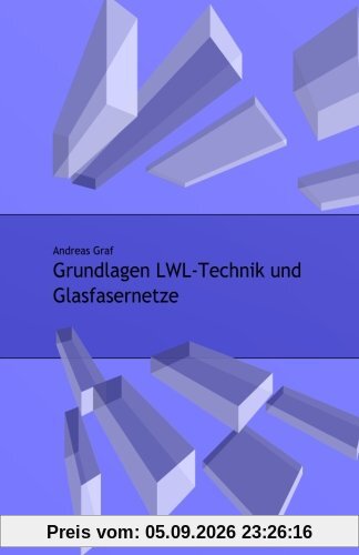 Grundlagen LWL-Technik und Glasfasernetze