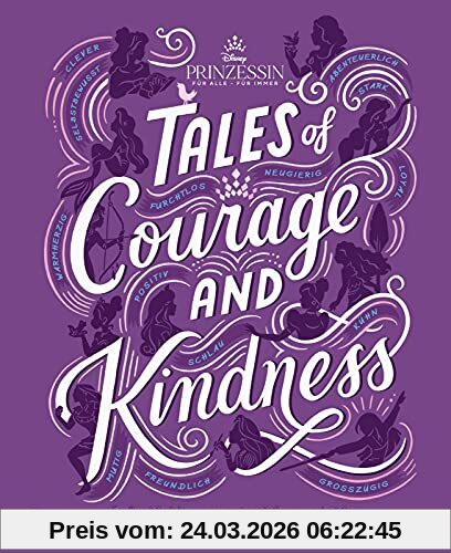 Disney: Tales of Courage and Kindness – 14 Heldinnen mit Mut und Herz: Disney Prinzessinnen-Jahr: Für alle – für immer