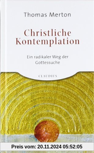 Christliche Kontemplation: Ein radikaler Weg der Gottessuche