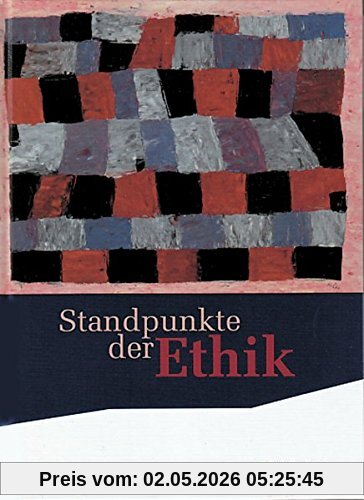 Standpunkte der Ethik / Lehr- und Arbeitsbuch für die gymnasiale Oberstufe - Bisherige Ausgabe: Standpunkte der Ethik - Lehr- und Arbeitsbuch für die ... für die gymnasiale Oberstufe: Schülerband