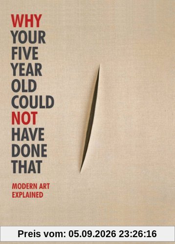 Why Your Five Year Old Could Not Have Done That : Modern Art Explained