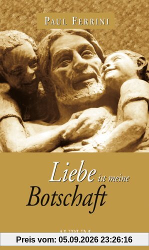 Liebe ist meine Botschaft