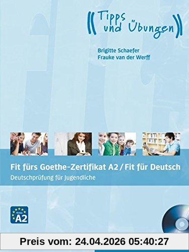 Fit fürs Goethe-Zertifikat A2 / Fit in Deutsch: Deutschprüfung für Jugendliche.Deutsch als Fremdsprache / Lehrbuch mit Audio-CD (EXA)