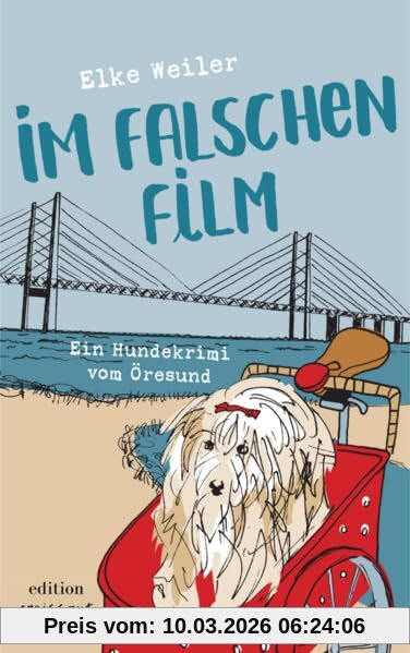 Elke Weiler Im Falschen Film, Ein Hundekrimi Vom Öresund (Julchen Ermittelt, Ein Hundekrimi)