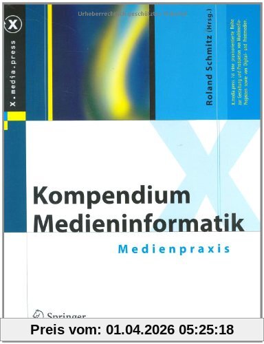Kompendium Medieninformatik: Medienpraxis (X.media.press)