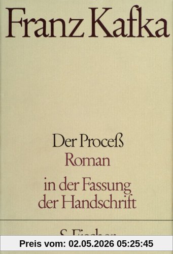 Franz Kafka. Gesammelte Werke in Einzelbänden in der Fassung der Handschrift: Der Proceß: Roman