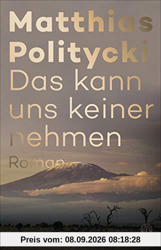 Das kann uns keiner nehmen: Roman