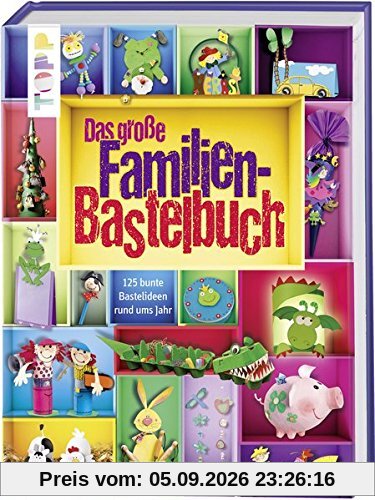 Das große Familienbastelbuch: 125 bunte Bastelideen rund ums Jahr
