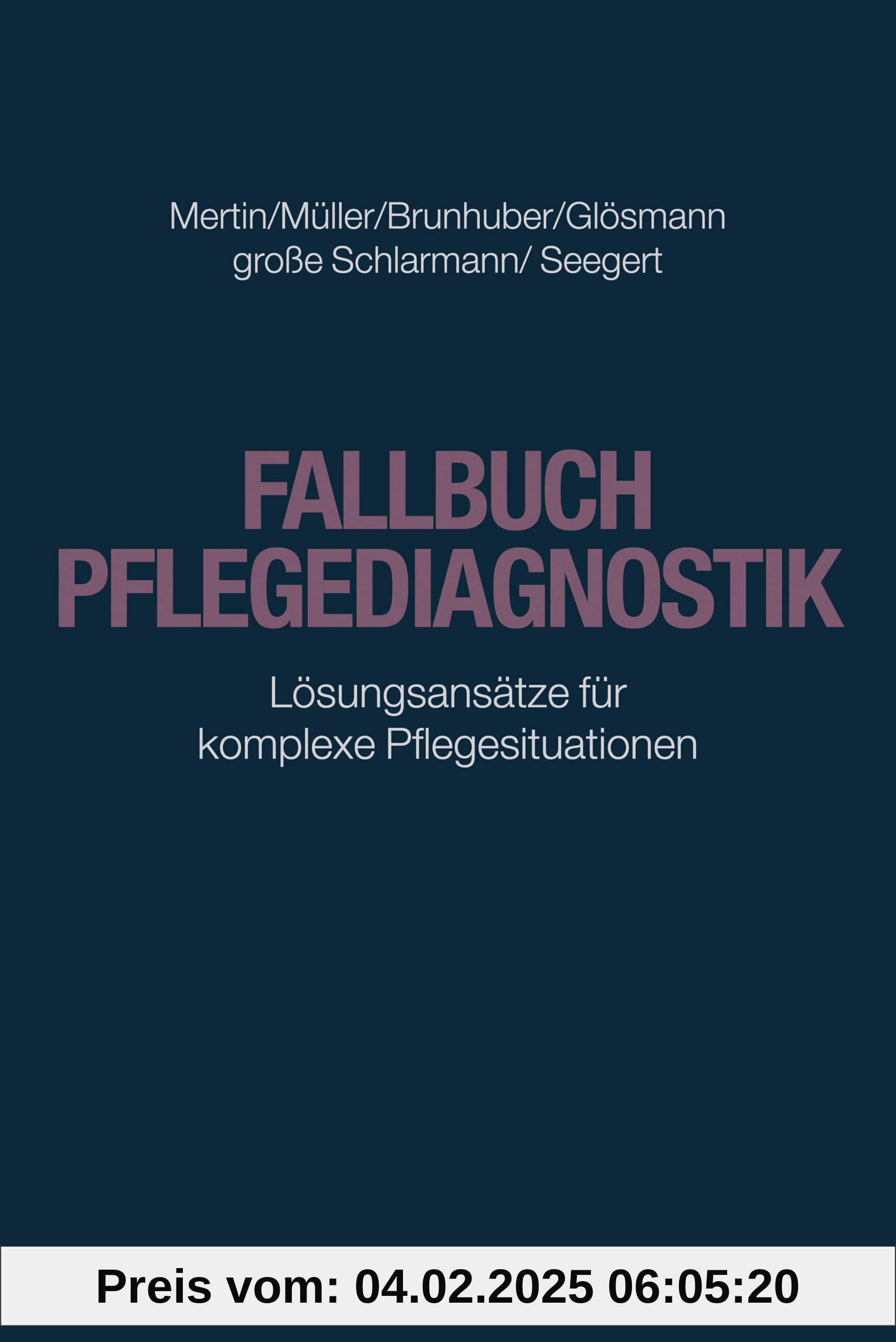 Fallbuch Pflegediagnostik: Lösungsansätze für komplexe Pflegesituationen