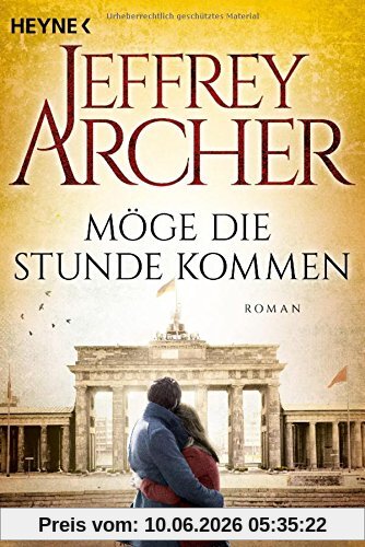 Möge die Stunde kommen: Die Clifton Saga 6 - Roman