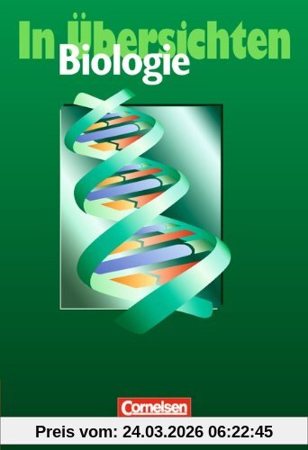 Biologie in Übersichten: Das Nachschlagewerk in Übersichten für die Klassen 7 bis 10