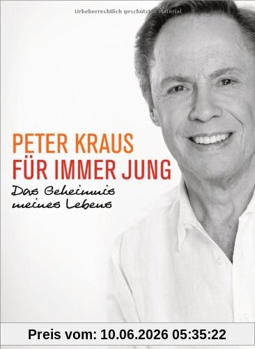 Für immer jung: Das Geheimnis meines Lebens