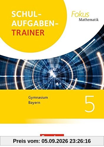 Fokus Mathematik - Bayern - Ausgabe 2017 / 5. Jahrgangsstufe - Schulaufgabentrainer mit Lösungen