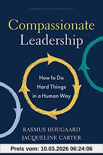 Rasmus Hougaard Compassionate Leadership, How To Do Hard Things In A Human Way