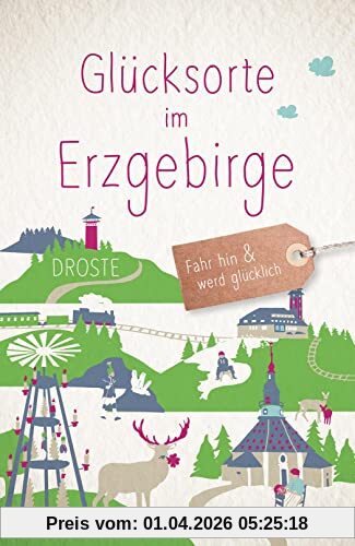 Glücksorte im Erzgebirge: Fahr hin & werd glücklich