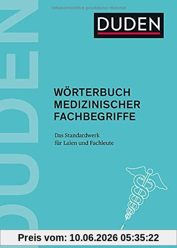 Duden – Wörterbuch medizinischer Fachbegriffe: Das Standardwerk für Laien und Fachleute (Duden Spezialwörterbücher)