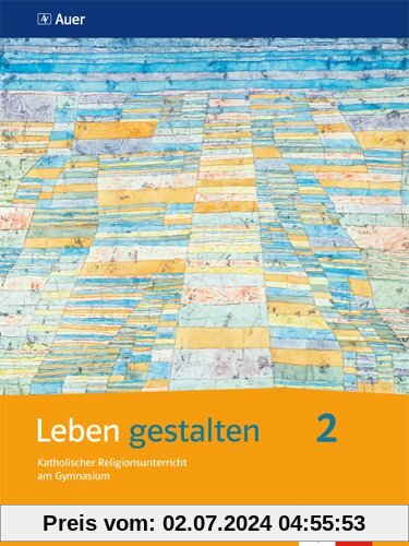 Leben gestalten: Schülerbuch 7.-9. Schuljahr, Ausgabe N für das Gymnasium