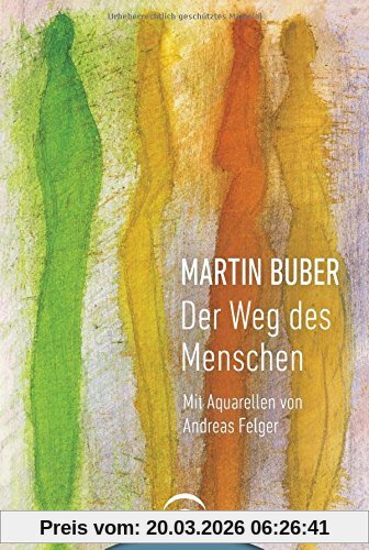 Martin Buber. Der Weg Des Menschen, Mit Aquarellen Von Andreas Felger