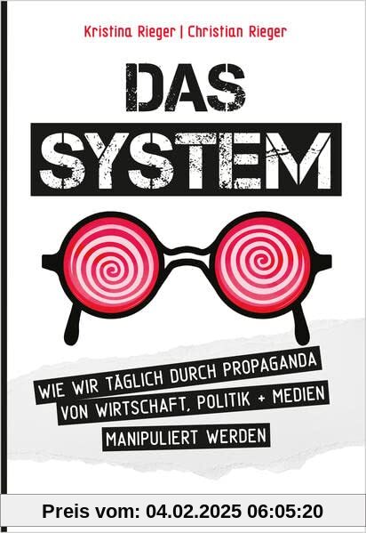 Das System: Wie wir täglich durch Propaganda von Wirtschaft, Politik + Medien manipuliert werden