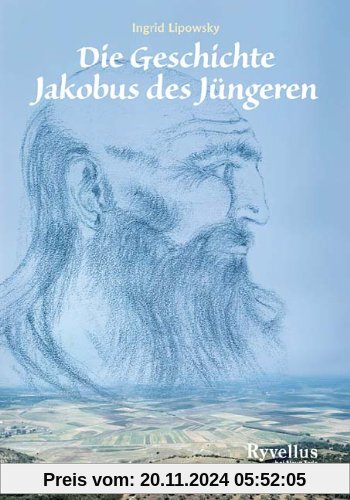 Die Geschichte Jakobus des Jüngeren: Erzählt von Yasper, einem Engel Gottes